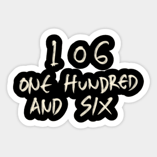 One Hundred And Six 106 Sticker